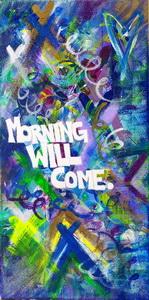 Morning Will Come