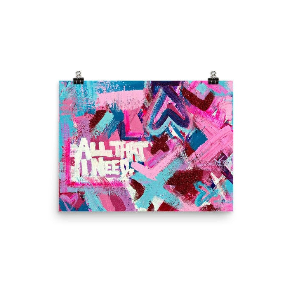 All That I Need. Enhanced Matte Paper Poster Abstract Deep