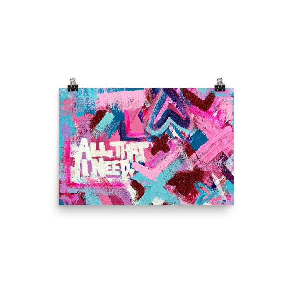 All That I Need. Enhanced Matte Paper Poster Abstract Deep