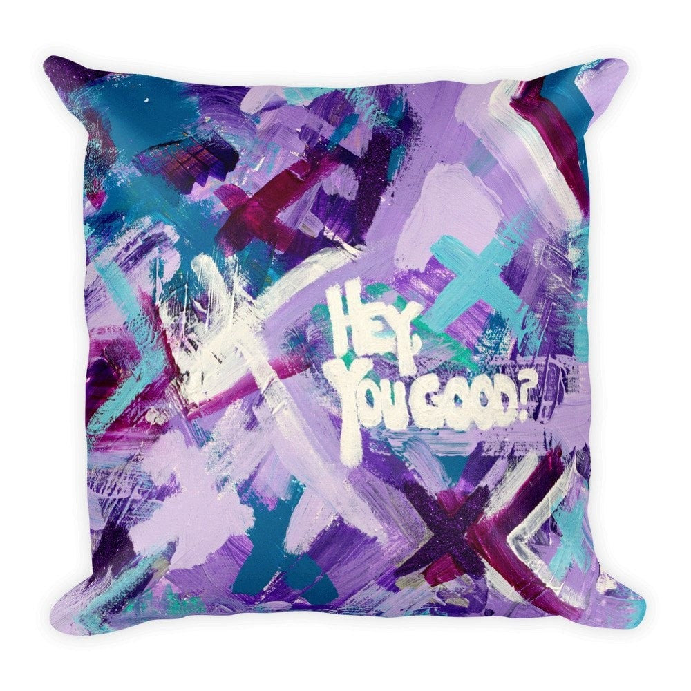 Hey You Good? Square Pillow Abstract Deep