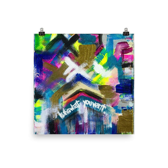 Is This What You Want. Enhanced Matte Paper Poster Abstract Deep