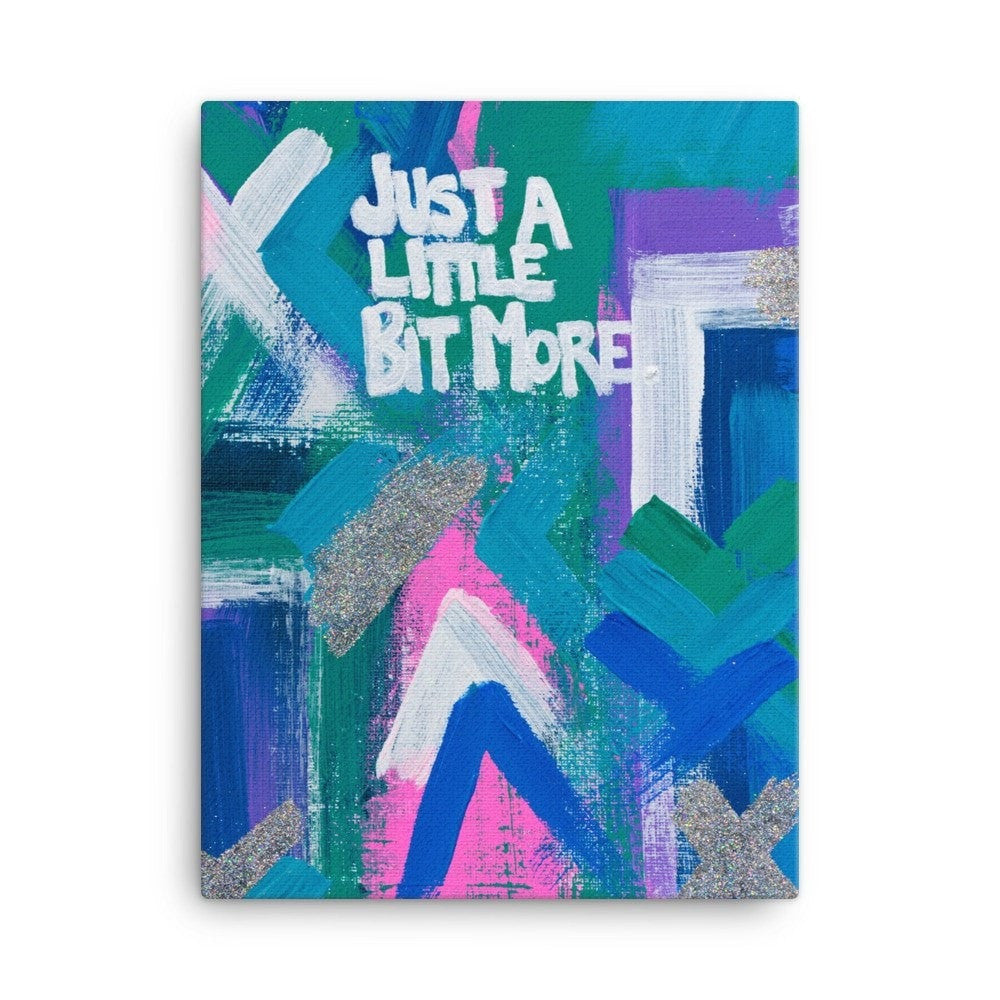 Just A Little Bit More. Canvas Abstract Deep