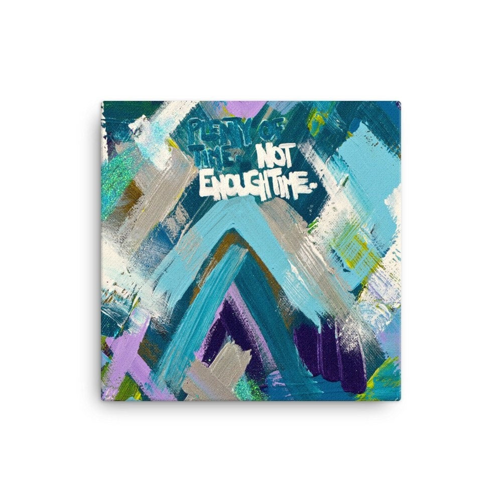 Plenty Of Time. Not Enough Time. Canvas Abstract Deep