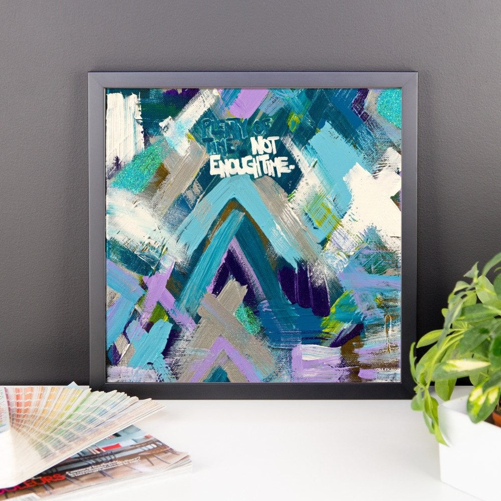 Plenty Of Time. Not Enough Time. Enhanced Matte Paper Framed Poster Abstract Deep