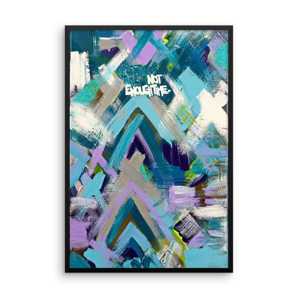 Plenty Of Time. Not Enough Time. Premium Luster Photo Paper Framed Poster Abstract Deep
