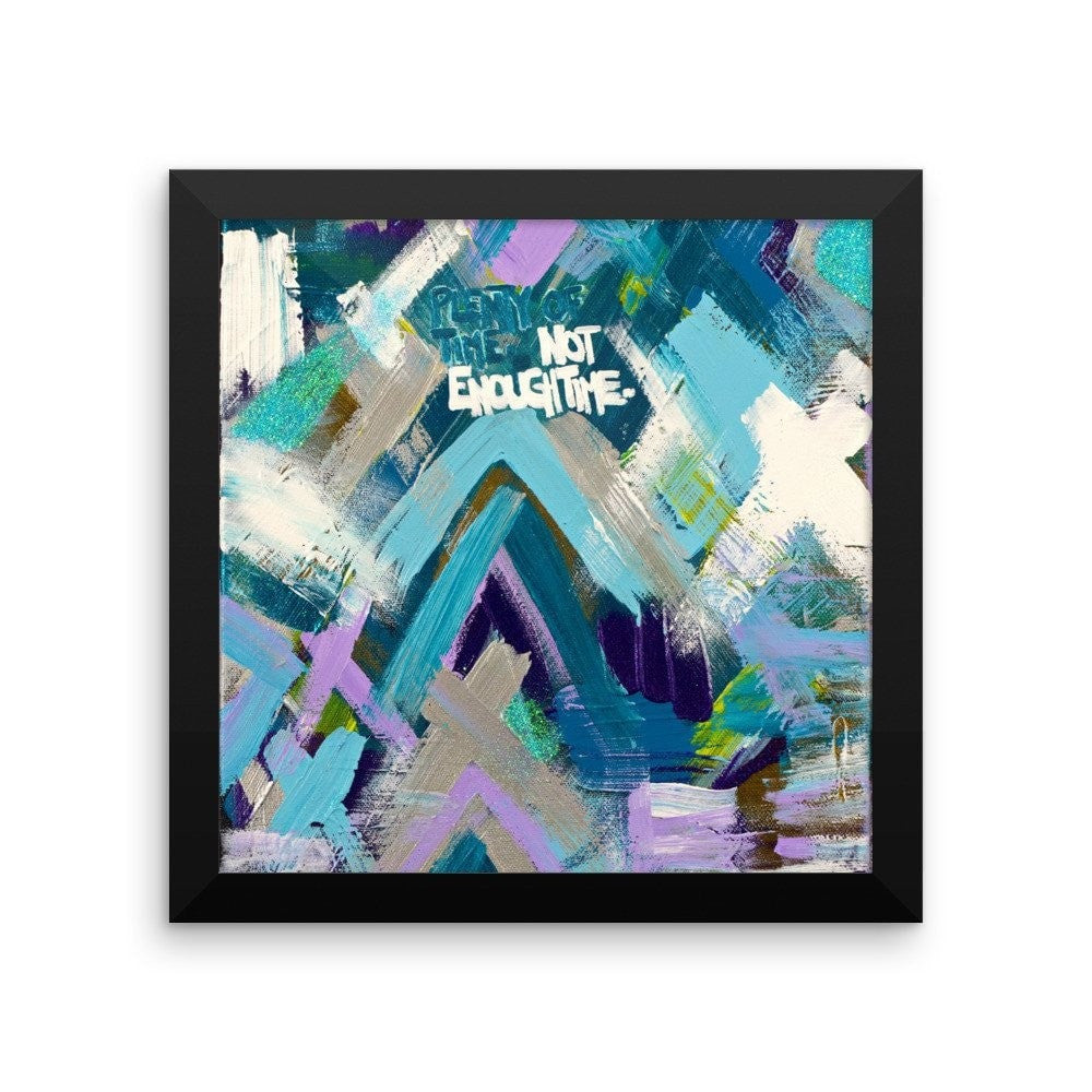 Plenty Of Time. Not Enough Time. Premium Luster Photo Paper Framed Poster Abstract Deep