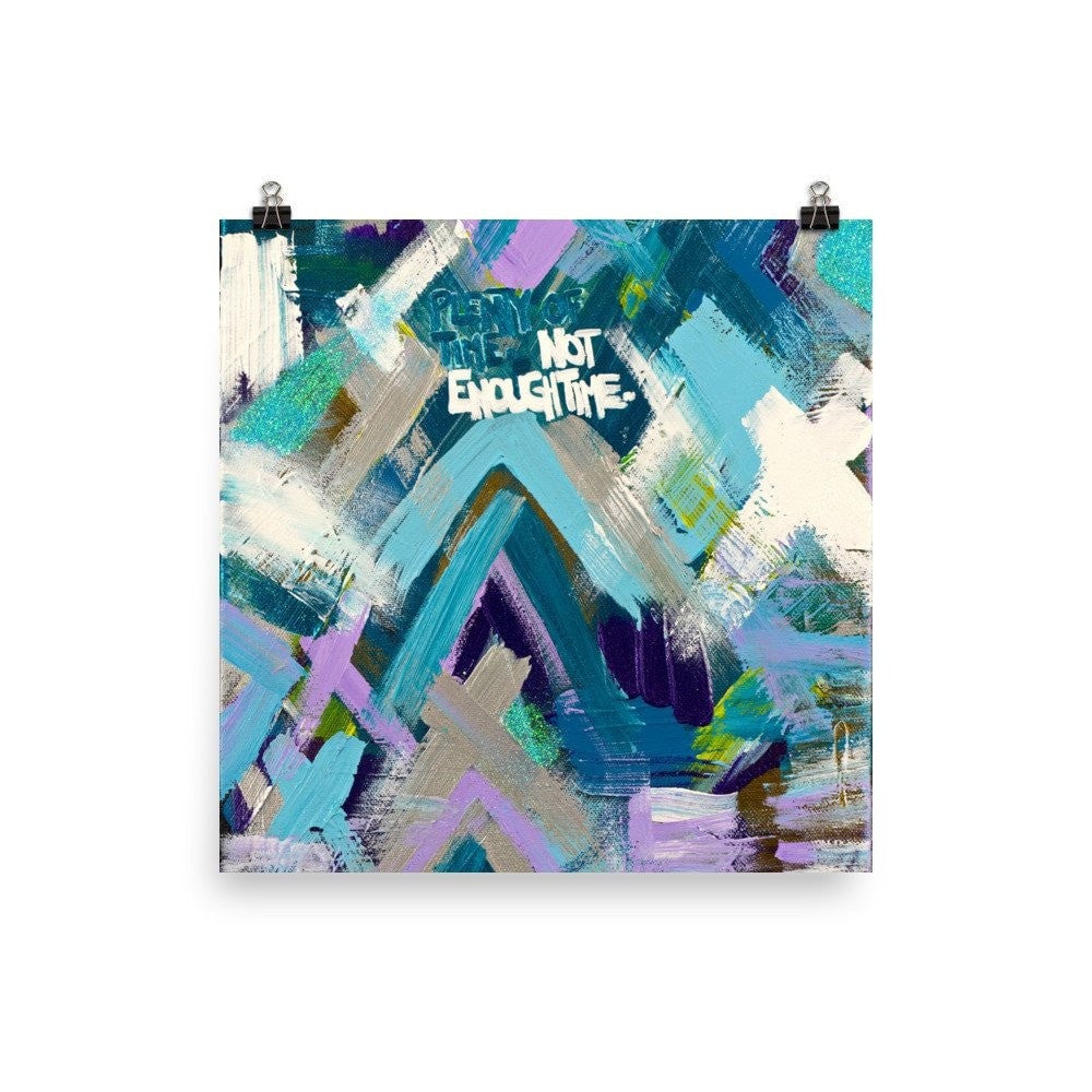 Plenty Of Time. Not Enough Time. Premium Luster Photo Paper Poster Abstract Deep