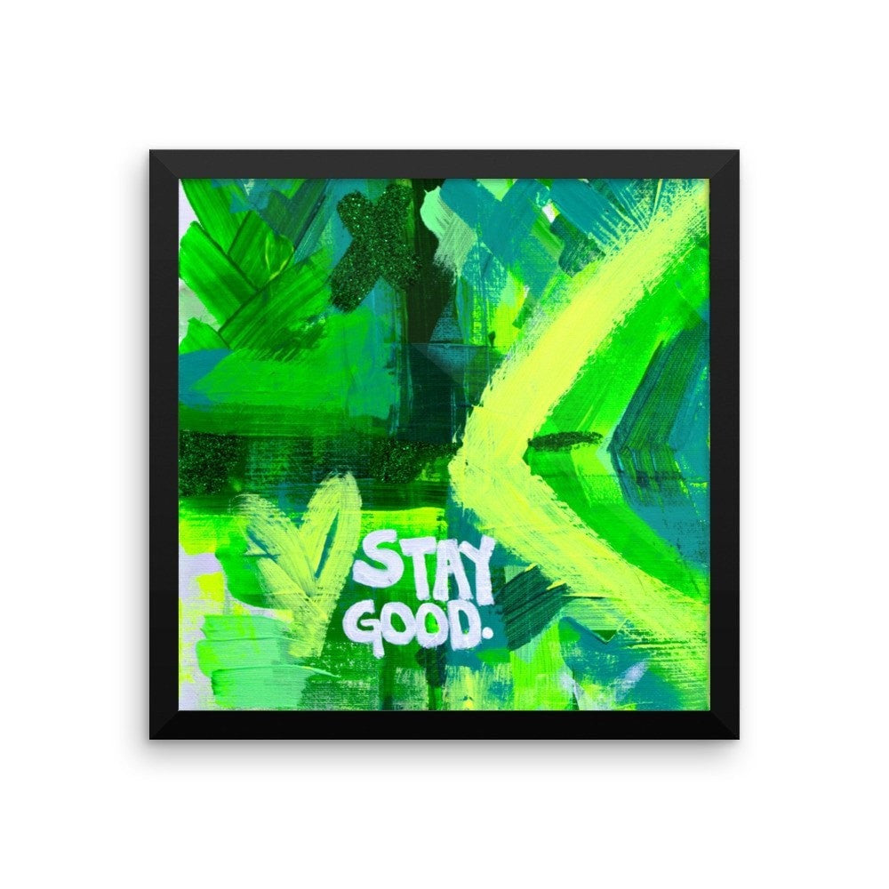 Stay Good. Enhanced Matte Paper Framed Poster Abstract Deep
