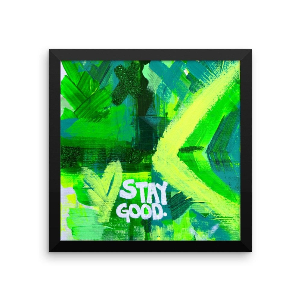 Stay Good. Enhanced Matte Paper Framed Poster Abstract Deep