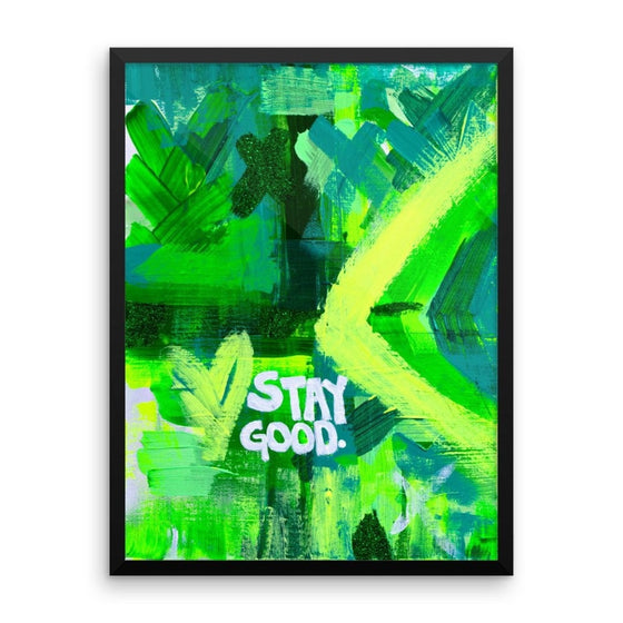 Stay Good. Enhanced Matte Paper Framed Poster Abstract Deep