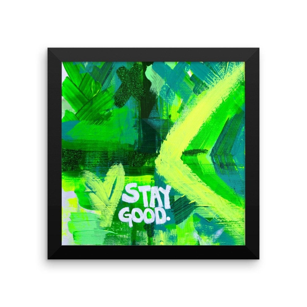 Stay Good. Enhanced Matte Paper Framed Poster Abstract Deep