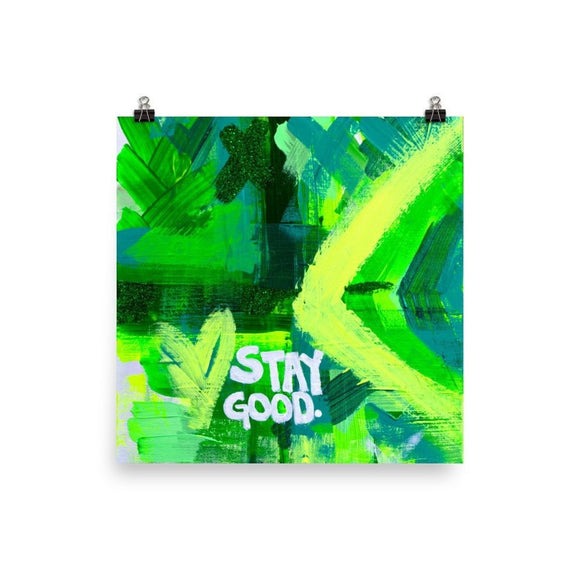 Stay Good. Enhanced Matte Paper Poster Abstract Deep