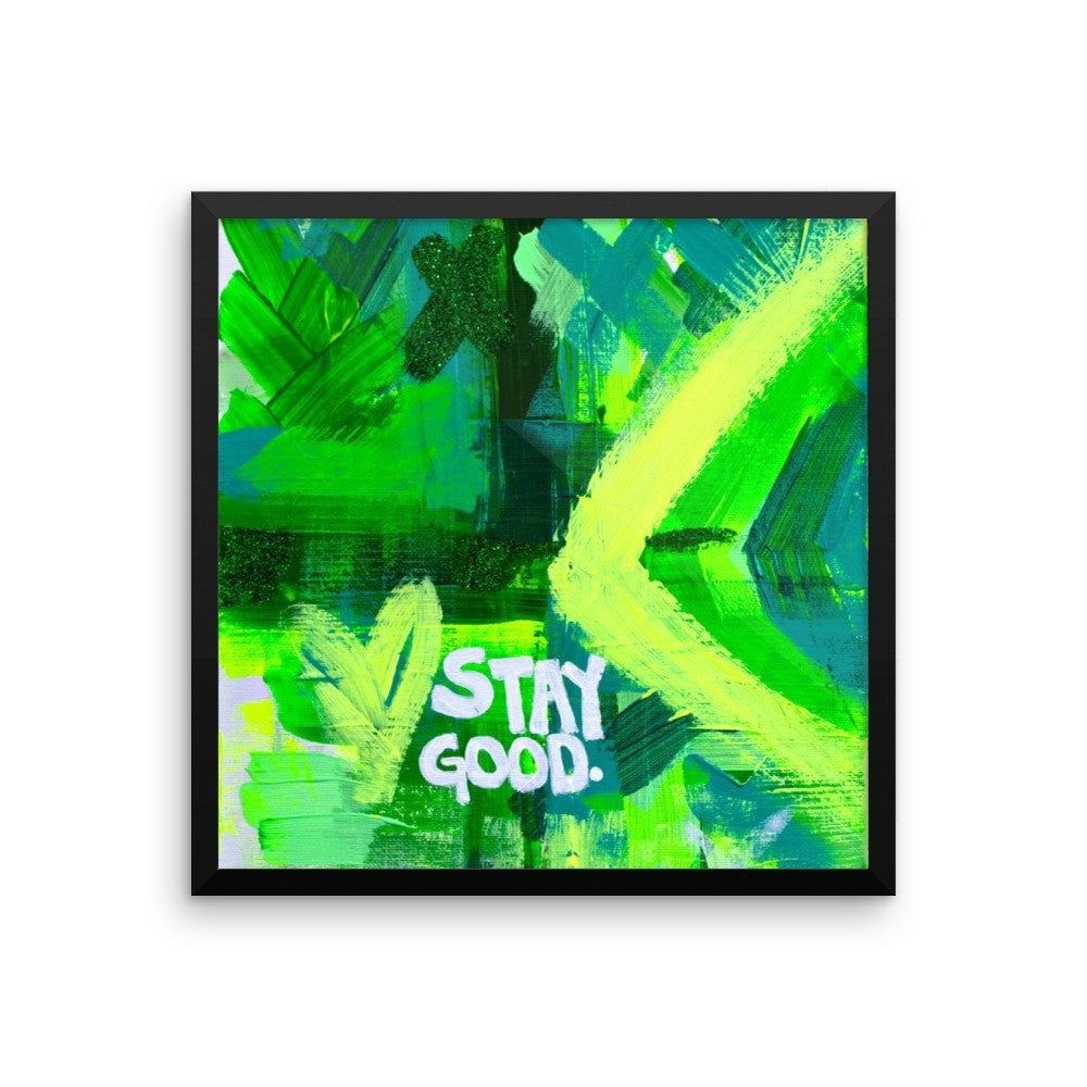 Stay Good. Premium Luster Photo Paper Framed Poster Abstract Deep