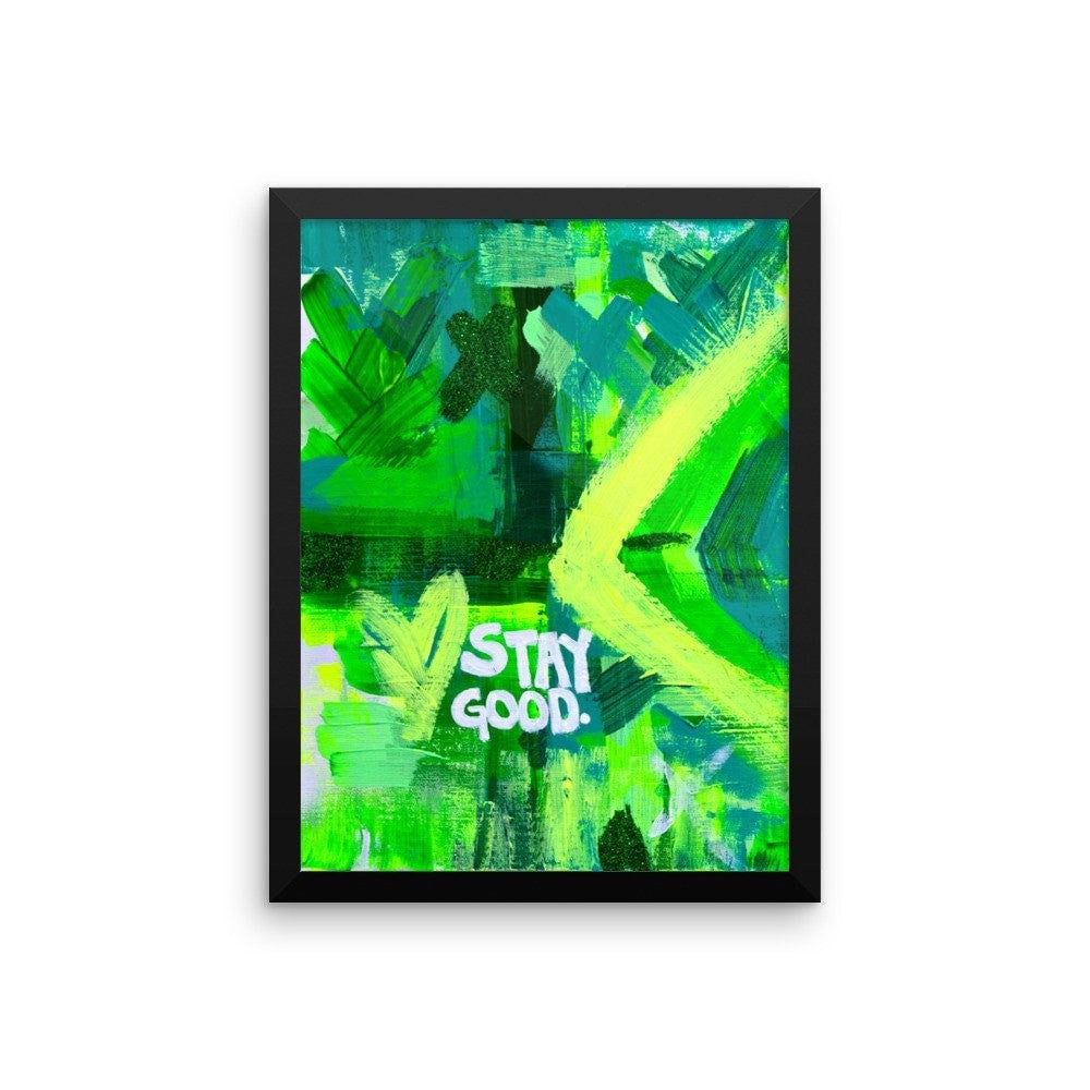 Stay Good. Premium Luster Photo Paper Framed Poster Abstract Deep
