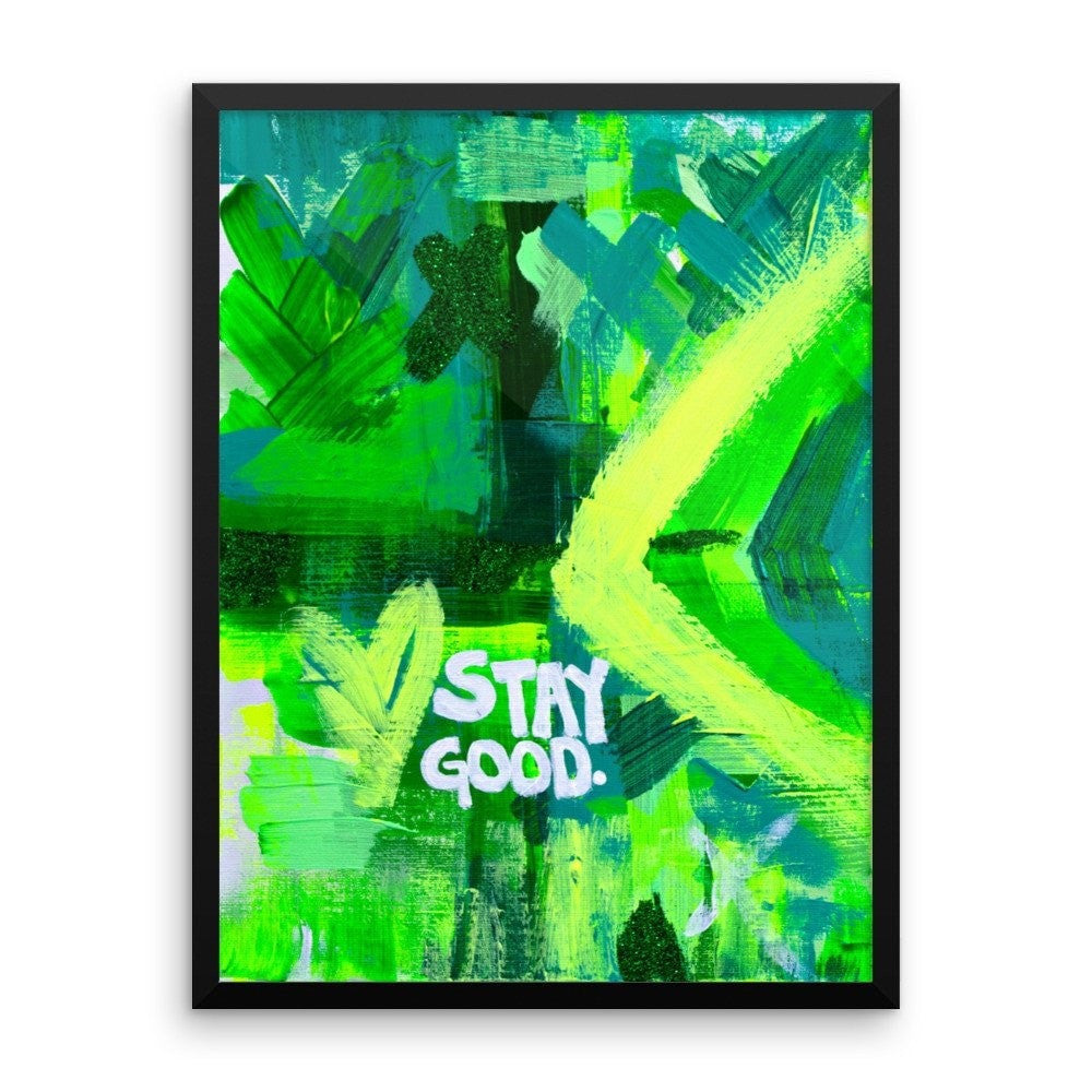 Stay Good. Premium Luster Photo Paper Framed Poster Abstract Deep