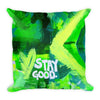 Stay Good. Square Pillow Abstract Deep