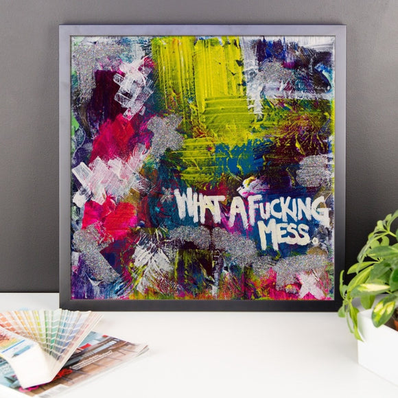 What A Fucking Mess. Premium Luster Photo Paper Framed Poster Abstract Deep