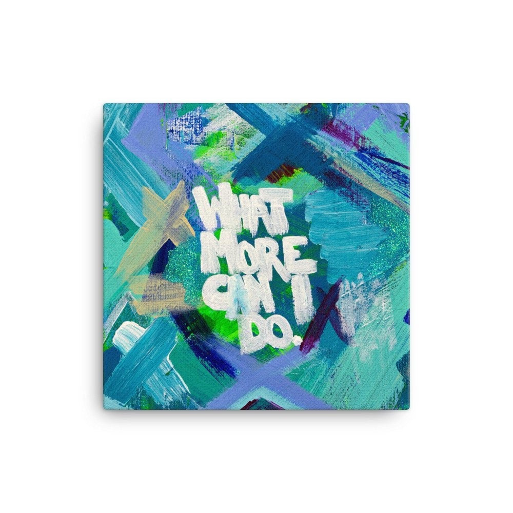 What More Can I Do. Canvas Abstract Deep