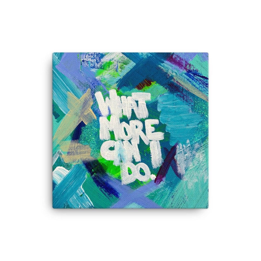 What More Can I Do. Canvas Abstract Deep