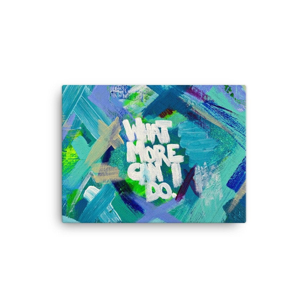 What More Can I Do. Canvas Abstract Deep