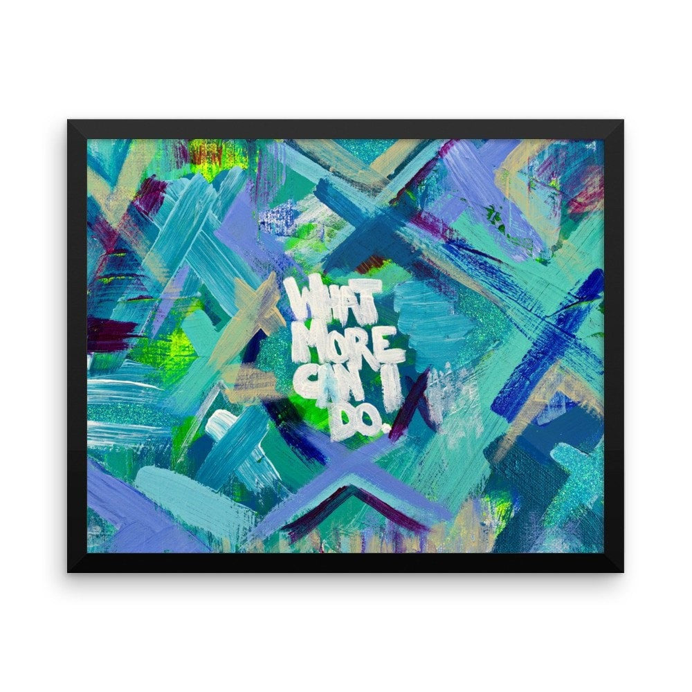 What More Can I Do. Enhanced Matte Paper Framed Poster Abstract Deep