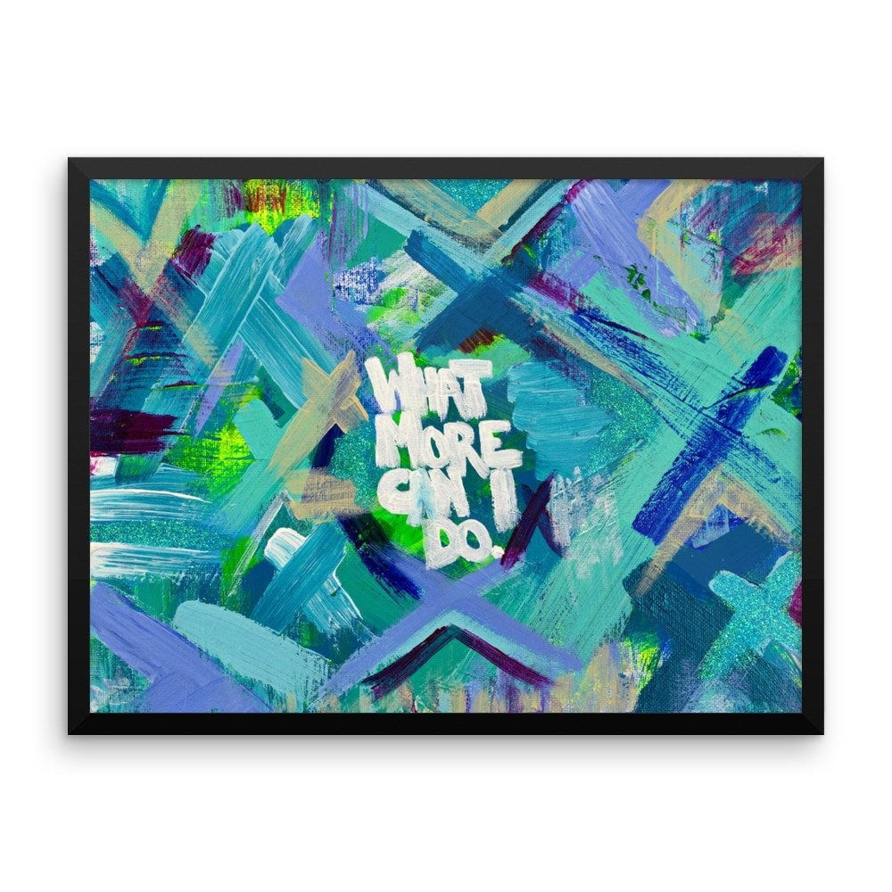 What More Can I Do. Enhanced Matte Paper Framed Poster Abstract Deep