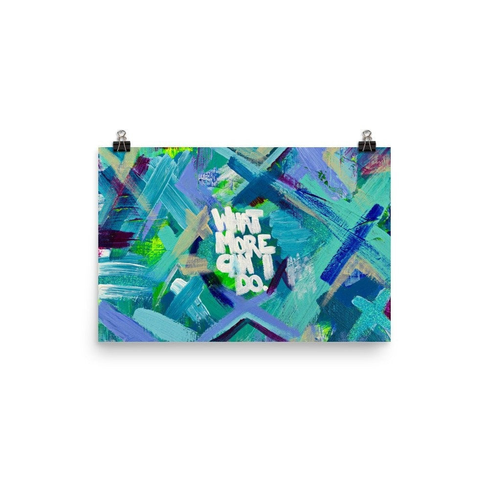 What More Can I Do. Enhanced Matte Paper Poster Abstract Deep