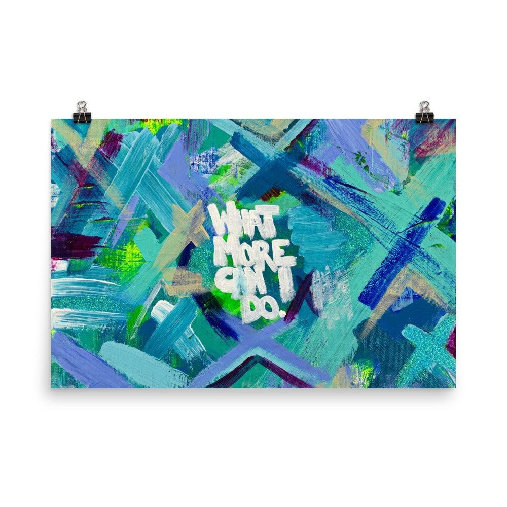 What More Can I Do. Enhanced Matte Paper Poster Abstract Deep