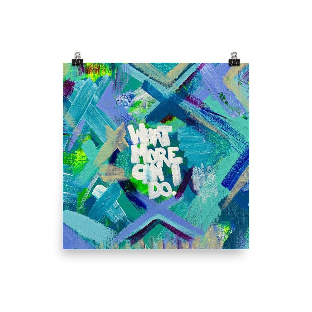 What More Can I Do. Enhanced Matte Paper Poster Abstract Deep