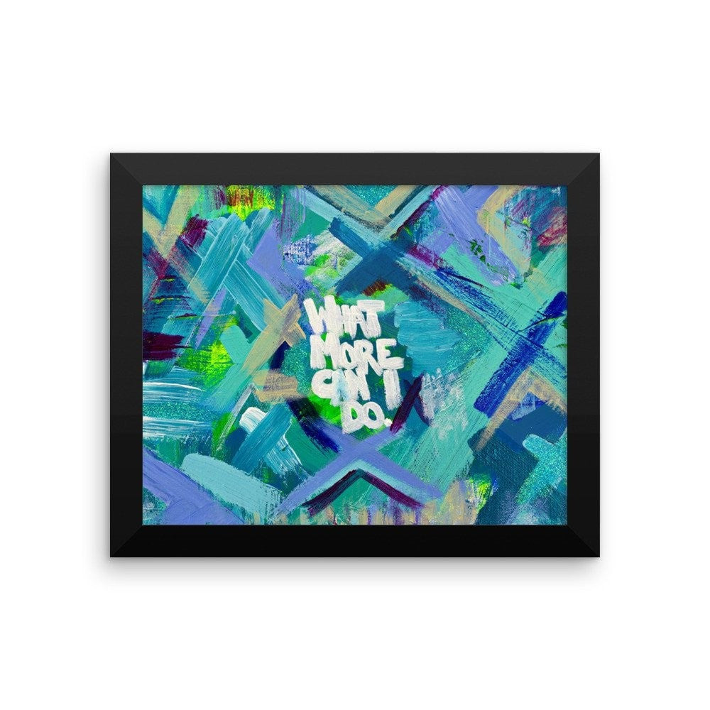 What More Can I Do. Premium Luster Photo Paper Framed Poster Abstract Deep