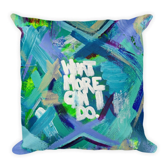 What More Can I Do. Square Pillow Abstract Deep